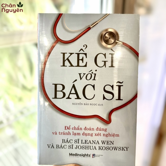 Sách Kể Gì với Bác Sĩ  Để Chuẩn Đoán Đúng và Tránh Lạm Dụng Xét Nghiệm