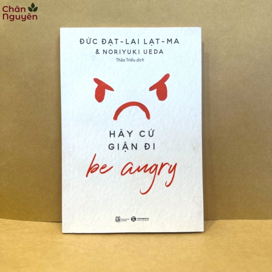 Sách Be Angry - Hãy Cứ Giận Đi 